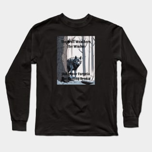 The Wolf Weathers The Winter But Never Forgets The Chilling Breeze - 4 Long Sleeve T-Shirt